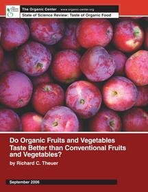 A new state of science review, published by<br> The Organic Center, shows why organic fruits<br> and vegetables often taste better.