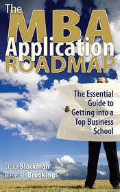 B-SCHOOL EXPERTS PROVIDE ROADMAP TO SUCCESS IN THEIR NEW BOOK: 'THE MBA APPLICATION ROADMAP: THE ESSENTIAL GUIDE TO GETTING INTO A TOP BUSINESS SCHOOL'