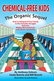 'Chemical-Free Kids: The Organic Sequel,' uses fun characters, 'Mighty Micronutrients,' and 'Sinister Synthetics, to educate parents and children about what ingredients to stay away from and which whole foods are good for you.