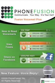 Fusion Voicemail Plus for iPhone significantly enhances the basic visual voicemail currently available on the iPhone and provides iPhone users with the ability to centralize any and all of their voicemail boxes and see - right on the screen of their iPhone - a list of their voicemail messages in one place.