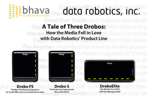 Bhava Communications media relations campaign for the launch of DroboElite, Drobo S and Drobo FS to the SMB and prosumer markets