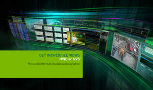 NVIDIA NVS - 'Get Incredible Views' The standard for multi-display business graphics. (key visual)