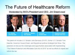 The panelists discussed the challenges and opportunities associated with implementing 'The Patient Protection and Affordable Care Act of 2010' Moderated by BIO's President & CEO, Jim Greenwood
