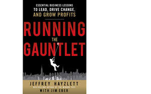 Business & Marketing Authority Jeffrey Hayzlett Releases Second Book, Running the Gauntlet: Essential Business Lessons to Lead, Drive Change, and Grow Profits
