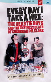'Every Day I Take A Wee: The Beastie Boys and the Untimely Death of Suburban Folklore' by Christopher 
R. Weingarten 
