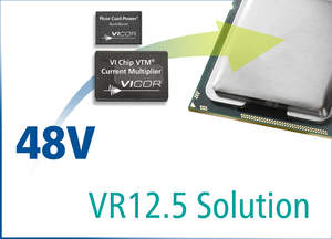 Vicor's Intel VR12.5-compliant, 48 V direct-to-processor power conversion solution