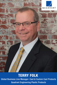 Terry Folk, Global Business Line Manager - Cast & Custom Cast Products at Quadrant Engineering Plastic Products
