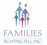 Families Fighting Flu is a nonprofit, 501(c)(3) volunteer-based advocacy organization dedicated to protecting the lives of children.