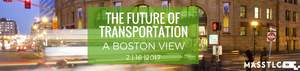 Mass Technology Leadership Council Future of Transportation, a Boston View