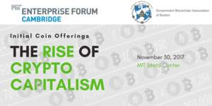 The MIT Enterprise Forum (MITEF) of Cambridge Innovation Series presents Initial Coin Offerings: The Rise of Crypto Capitalism on November 30th at the MIT Stata Center.